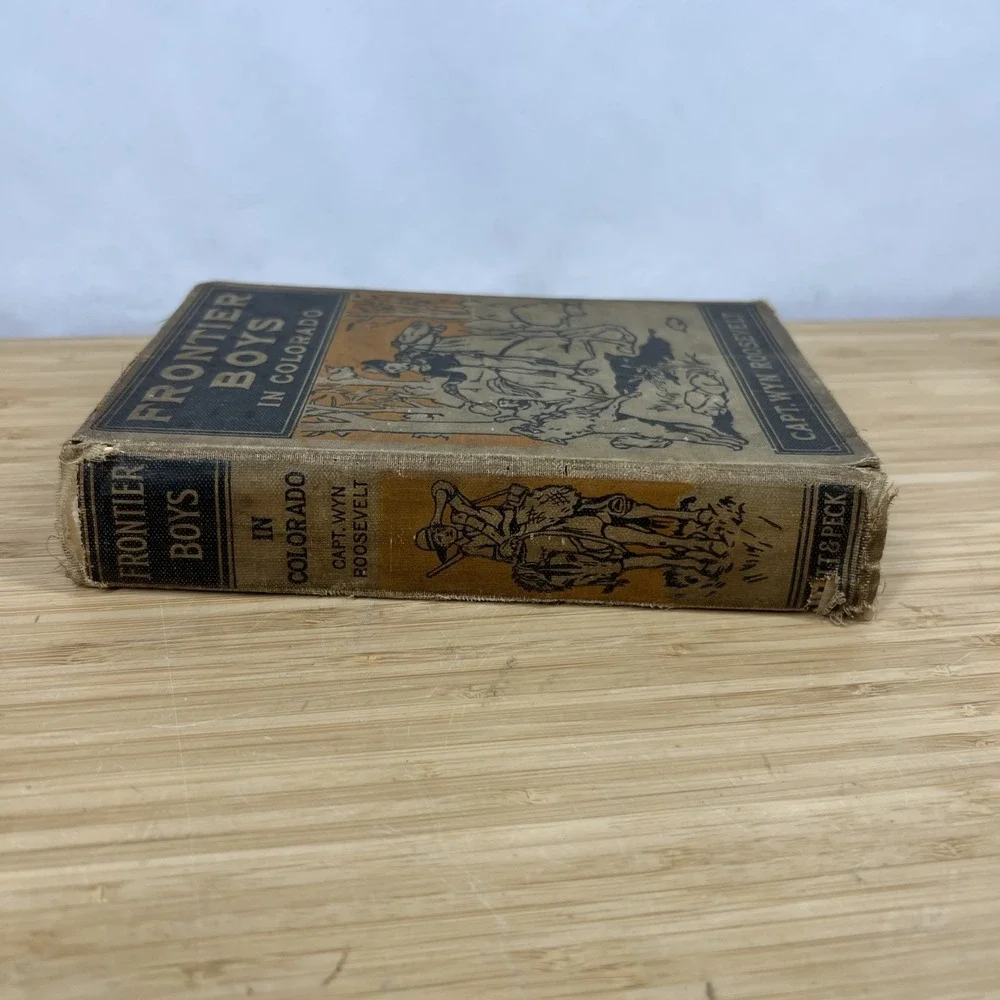 Frontier Boys In Colorado By Capt Wyn‎ Roosevelt 1911 Hardcover Vintage